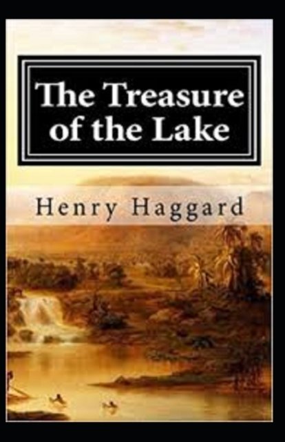 Cover for Henry Rider Haggard · The Treasure of the Lake Annotated (Paperback Book) (2021)