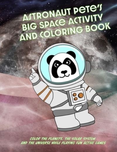 Cover for Poppop Publishing · Astronaut Pete's Big Space Game and Coloring Book: Learn about the planets, the solar system and the universe while playing fun active games (Paperback Book) (2021)