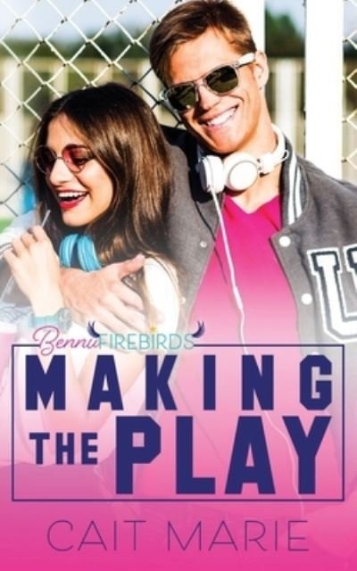 Cover for Cait Marie · Making the Play - Bennu Firebirds (Pocketbok) (2021)