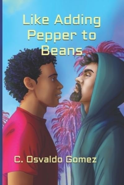Cover for C Osvaldo Gomez · Like Adding Pepper to Beans (Paperback Book) (2021)