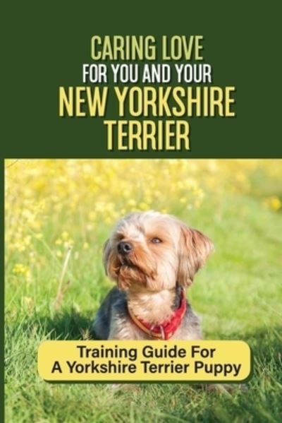 Cover for Jamaal Ovando · Caring Love For You And Your New Yorkshire Terrier (Taschenbuch) (2021)