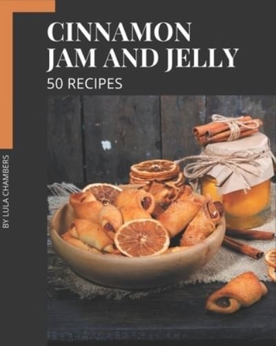 Cover for Lula Chambers · 50 Cinnamon Jam and Jelly Recipes (Pocketbok) (2020)