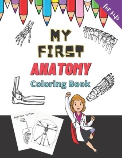 Cover for Kate Williams · My First Anatomy Coloring Book - for Kids (Taschenbuch) (2020)
