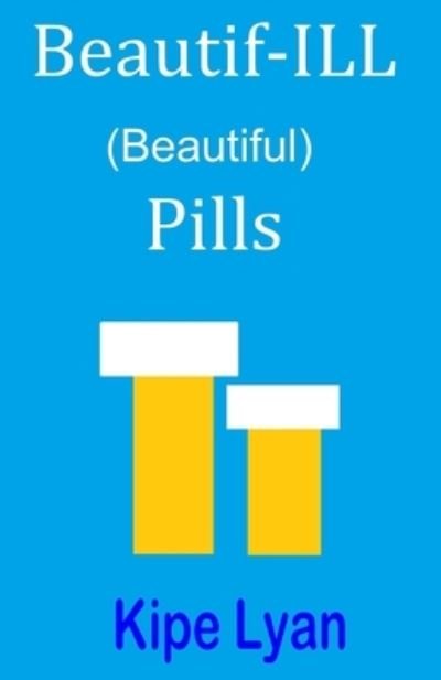 Cover for Kipe Lyan · Beautif-ILL Pills: Beautiful Pills (Pocketbok) (2020)