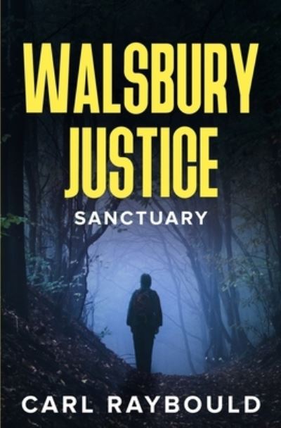 Cover for Carl Raybould · Walsbury Justice: Sanctuary - Walsbury Justice (Paperback Book) (2020)