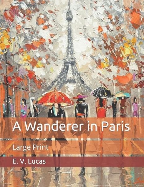 Cover for E V Lucas · A Wanderer in Paris (Paperback Book) (2020)