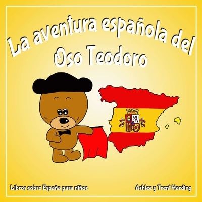 Cover for Trent Harding · La aventura española del Oso Teodoro Libros sobre España para niños (Paperback Book) (2020)