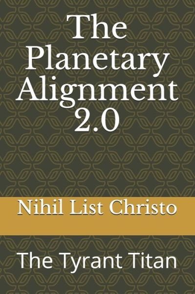 Cover for Nihil List Christo · The Planetary Alignment 2.0 (Paperback Book) (2020)