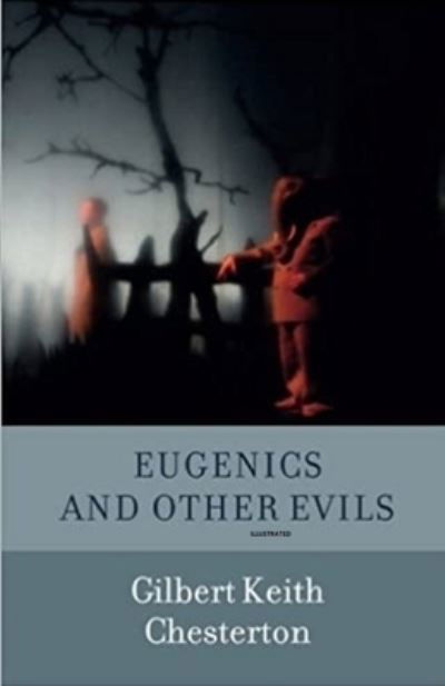 Cover for Gilbert K Chesterton · Eugenics and Other Evils Illustrated (Paperback Book) (2020)