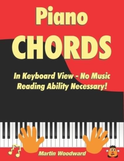 Piano Chords In Keyboard View - No Music Reading Ability Necessary! - Martin Woodward - Libros - Independently Published - 9798686539990 - 11 de noviembre de 2020