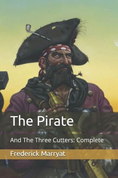 Cover for Frederick Marryat · The Pirate: And The Three Cutters: Complete (Paperback Book) (2021)