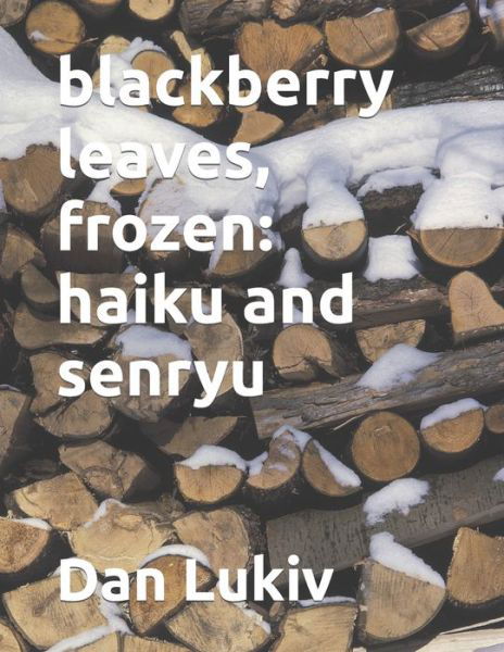 Cover for Dan Lukiv · Blackberry Leaves, Frozen: Haiku and Senryu (Paperback Bog) (2021)