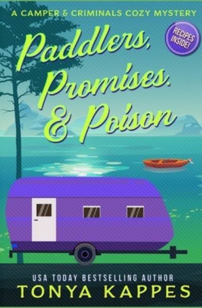 Cover for Tonya Kappes · Paddlers, Promises &amp; Poison: A Camper and Criminals Cozy Mystery Book 16 - Camper &amp; Criminals Cozy Mystery (Pocketbok) (2021)