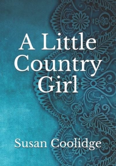 Cover for Susan Coolidge · A Little Country Girl (Taschenbuch) (2021)