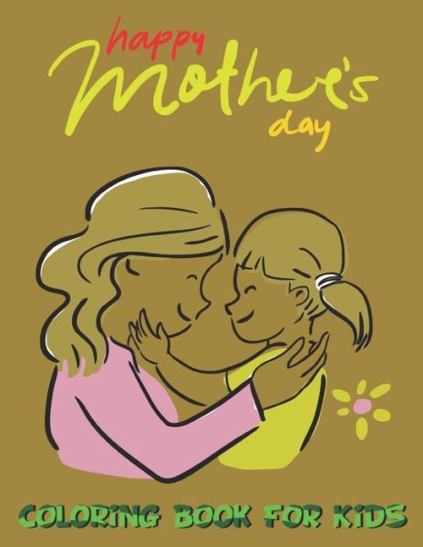 Mom And Me Coloring Book For Kids - Robert Smith - Books - Independently Published - 9798736876990 - April 12, 2021