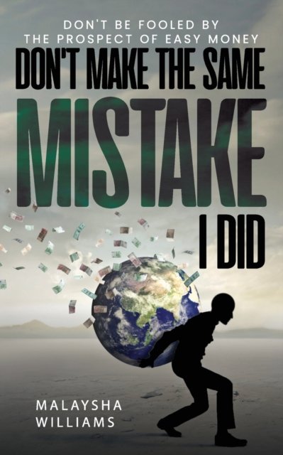 Cover for Malaysha Williams · Don't Make The Same Mistake I Did: Don't Be Fooled By The Prospect Of Easy Money (Paperback Book) (2021)