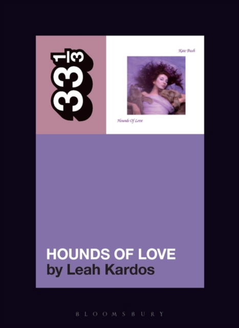 Cover for Kardos, Dr. Leah (Senior Lecturer in Music, Kingston University London, UK) · Kate Bush's Hounds Of Love - 33 1/3 (Paperback Book) (2024)