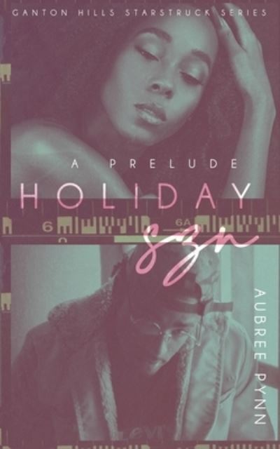 Cover for Aubree Pynn · Holiday SZN: a short prelude to the ganton hills starstruck series (Paperback Book) (2021)