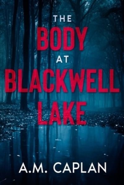 Cover for Caplan A.M. Caplan · The Body at Blackwell Lake (Paperback Book) (2022)