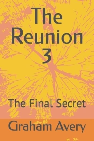 Cover for Graham Avery · The Reunion 3: The Final Secret - Reunion (Pocketbok) (2022)