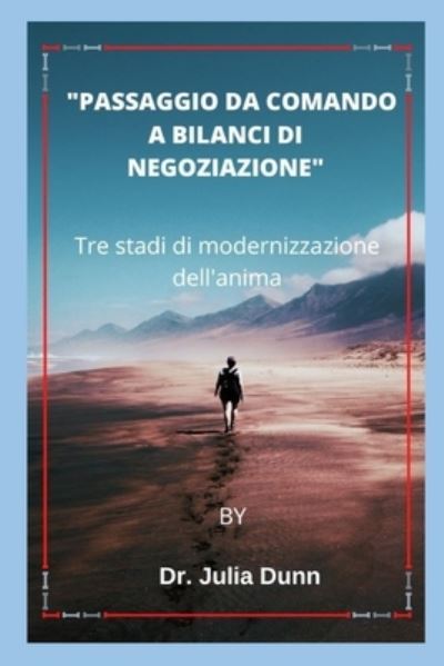 Cover for D R Julia Dunn · Passaggio Da Comando a Bilanci Di Negoziazione: Tre stadi di modernizzazione dell'anima (Paperback Bog) (2022)