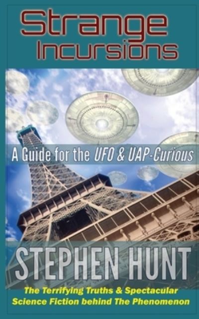 Cover for Stephen Hunt · Strange Incursions: A Guide for the UFO &amp; UAP-Curious (Paperback Book) (2022)