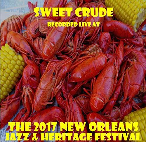 Cover for Sweet Crude · Live at Jazzfest 2017 (CD) (2017)