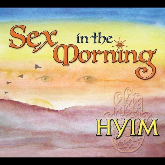 Sex in the Morning - Hyim - Musiikki - Family Productions - 0707541142991 - perjantai 18. syyskuuta 2009