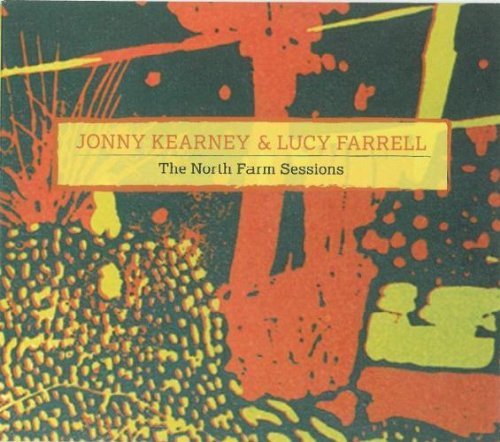 Cover for Jonny Kearney &amp; Lucy Farrell · The North Farm Sessions (CD) (2013)
