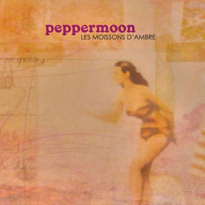 Peppermoon - Les Moissons D'ambre - Peppermoon - Musiikki - DISCOGRAPH - 3700426915991 - maanantai 24. tammikuuta 2011