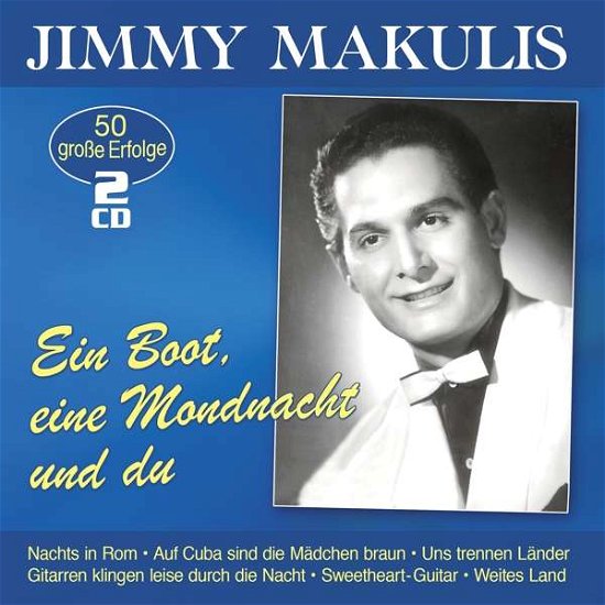 Cover for Jimmy Makulis · Ein Boot,eine Mondnacht Und Du-50 Grosse Erfolg (CD) (2021)