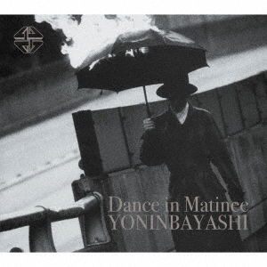 Cover for Yoninbayashi · Dance In Matinee (CD) [Japan Import edition] (2021)