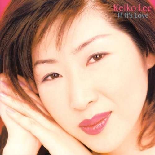 Cover for Keiko Lee · If It's Love (CD) [Japan Import edition] (2007)