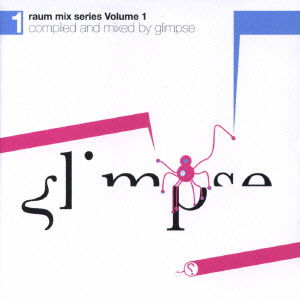 Cover for Glimpse · Raum Mix Series Volume 1 (CD) [Japan Import edition] (2008)