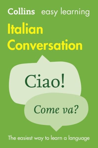 Easy Learning Italian Conversation: Trusted Support for Learning - Collins Easy Learning - Collins Dictionaries - Books - HarperCollins Publishers - 9780008111991 - May 7, 2015