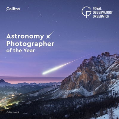 Astronomy Photographer of the Year: Collection 8 - Royal Observatory Greenwich - Książki - HarperCollins Publishers - 9780008348991 - 3 października 2019