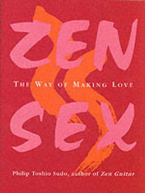 Cover for Philip Toshio Sudo · Zen Sex: The Way Of Making Love (Pocketbok) [Reprint edition] (2005)