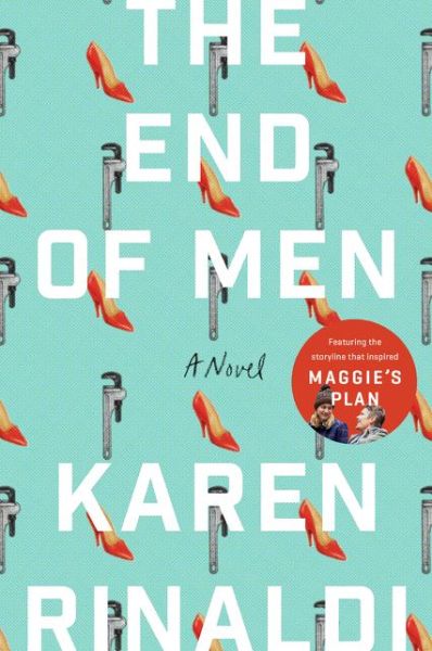 Cover for Karen Rinaldi · The End of Men: A Novel (Paperback Book) (2017)