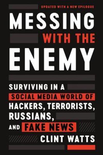 Cover for Clint Watts · Messing with the Enemy: Surviving in a Social Media World of Hackers, Terrorists, Russians, and Fake News (Paperback Book) (2019)