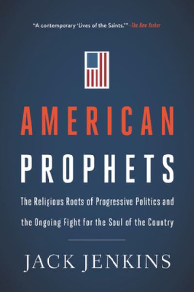 Cover for Jack Jenkins · American Prophets: The Religious Roots of Progressive Politics and the Ongoing Fight for the Soul of the Country (Paperback Book) (2021)
