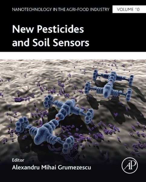 Cover for Alexandru Grumezescu · New Pesticides and Soil Sensors - Nanotechnology in the Agri-Food Industry (Hardcover Book) (2017)