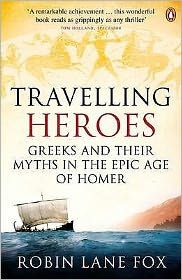 Cover for Robin Lane Fox · Travelling Heroes: Greeks and their myths in the epic age of Homer (Paperback Book) [1st edition] (2009)