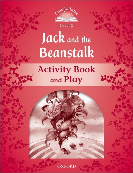 Cover for Sue Arengo · Classic Tales Second Edition: Level 2: Jack and the Beanstalk Activity Book &amp; Play - Classic Tales Second Edition (Paperback Book) [2 Revised edition] (2011)