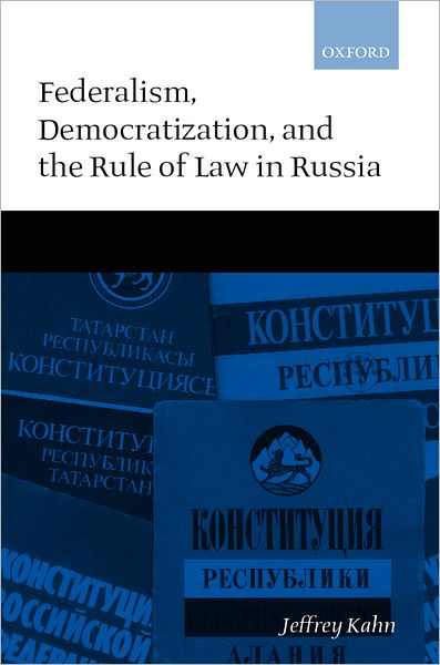 Cover for Kahn, Jeffrey (, University of Michigan) · Federalism, Democratization, and the Rule of Law in Russia (Innbunden bok) (2002)