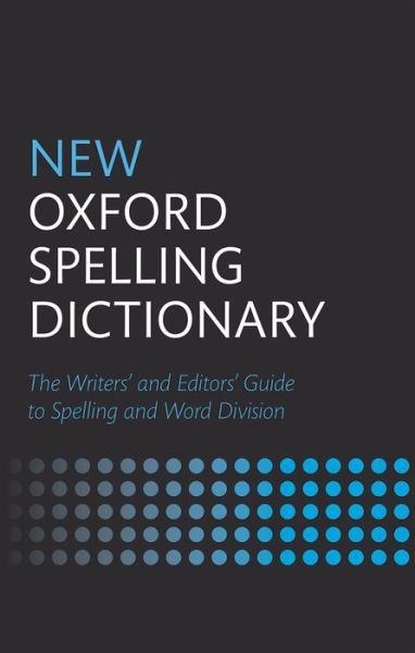 New Oxford Spelling Dictionary - Oxford Languages - Boeken - Oxford University Press - 9780199569991 - 28 augustus 2014