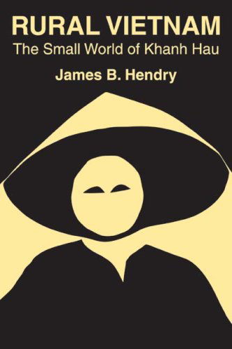 Cover for James B. Hendry · Rural Vietnam: The Small World of Khanh Hau (Paperback Book) (2009)