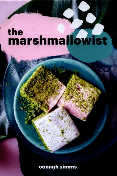 Cover for Oonagh Simms · The Marshmallowist (Hardcover Book) (2018)