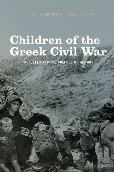 Cover for Loring M. Danforth · Children of the Greek Civil War: Refugees and the Politics of Memory (Paperback Book) (2011)