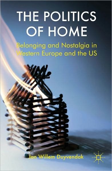Cover for J. Duyvendak · The Politics of Home: Belonging and Nostalgia in Europe and the United States (Paperback Bog) (2011)