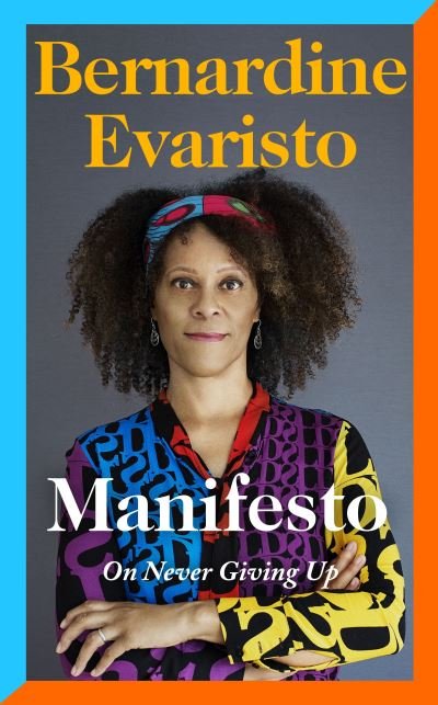 Cover for Bernardine Evaristo · Manifesto: A radically honest and inspirational memoir from the Booker Prize winning author of Girl, Woman, Other (Innbunden bok) (2021)